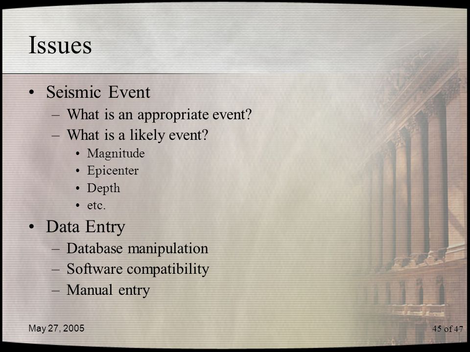 of 47 May 27, Issues Seismic Event –What is an appropriate event.