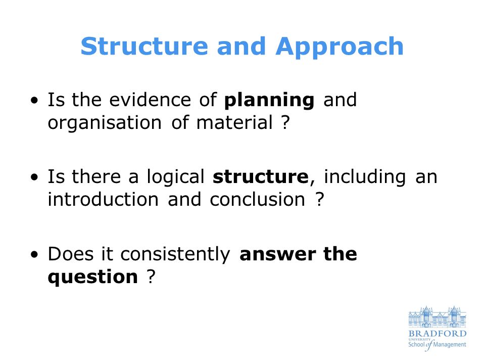 Structure and Approach Is the evidence of planning and organisation of material .