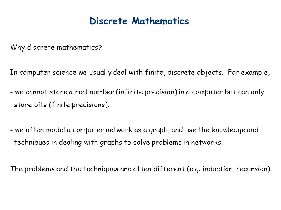 Discrete Mathematics Why discrete mathematics.