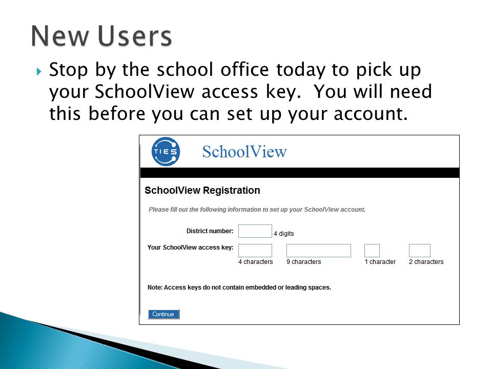  Stop by the school office today to pick up your SchoolView access key.