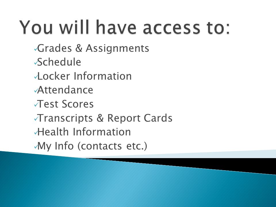 Grades & Assignments Schedule Locker Information Attendance Test Scores Transcripts & Report Cards Health Information My Info (contacts etc.)