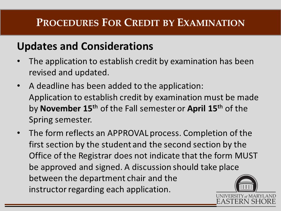 Updates and Considerations The application to establish credit by examination has been revised and updated.