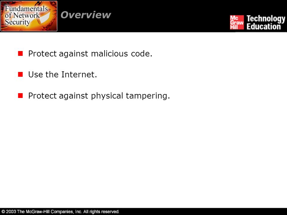Overview Protect against malicious code. Use the Internet. Protect against physical tampering.