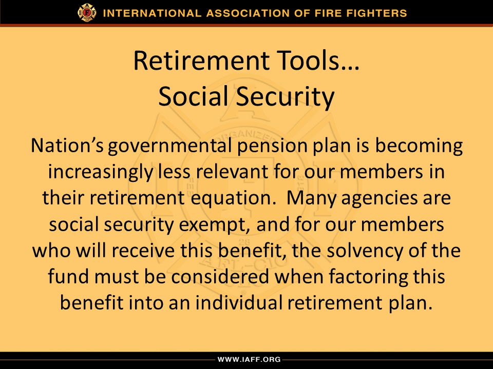 Talking To Your Members About Retirement Planning Ppt Download Social Security Nation S Governmental Pension Plan Is Becoming Increasingly Less Relevant For Our