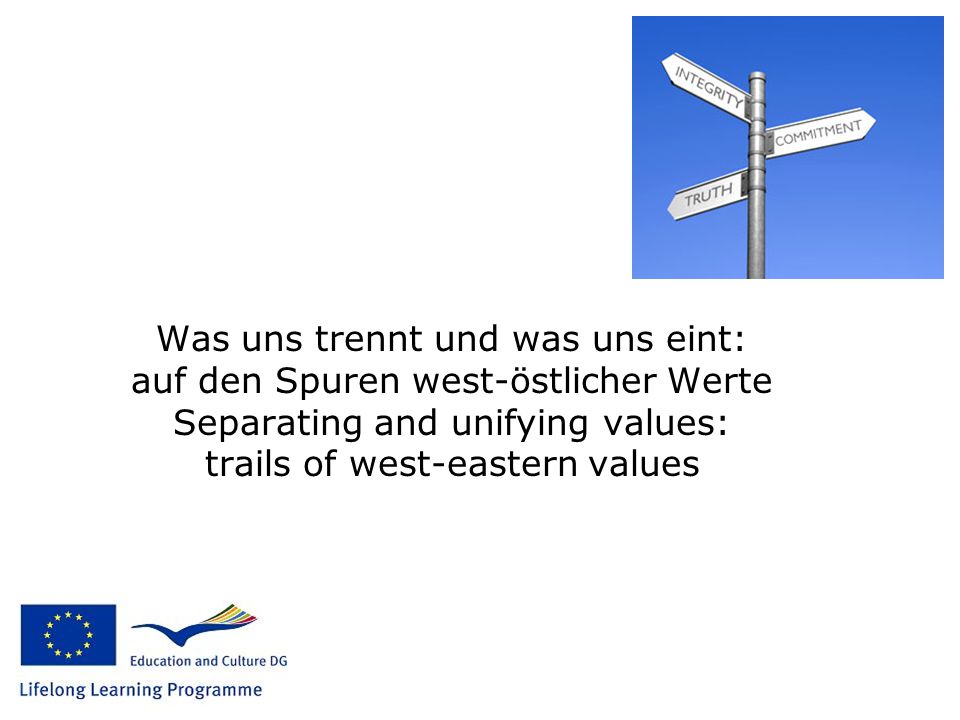 Was uns trennt und was uns eint: auf den Spuren west-östlicher Werte Separating and unifying values: trails of west-eastern values