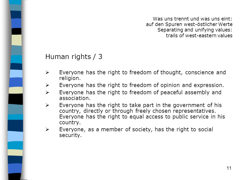 11 Human rights / 3  Everyone has the right to freedom of thought, conscience and religion.