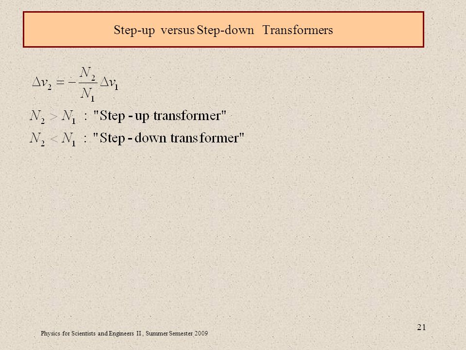 Physics for Scientists and Engineers II, Summer Semester Step-up versus Step-down Transformers