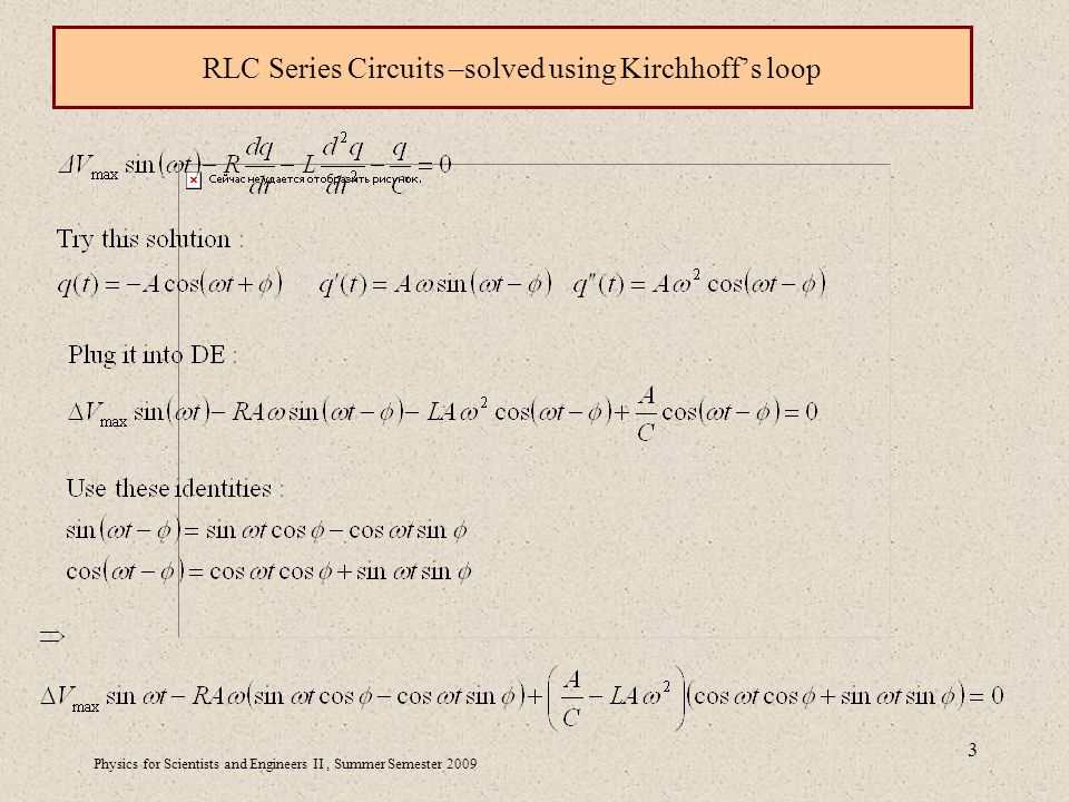 Physics for Scientists and Engineers II, Summer Semester RLC Series Circuits –solved using Kirchhoff’s loop