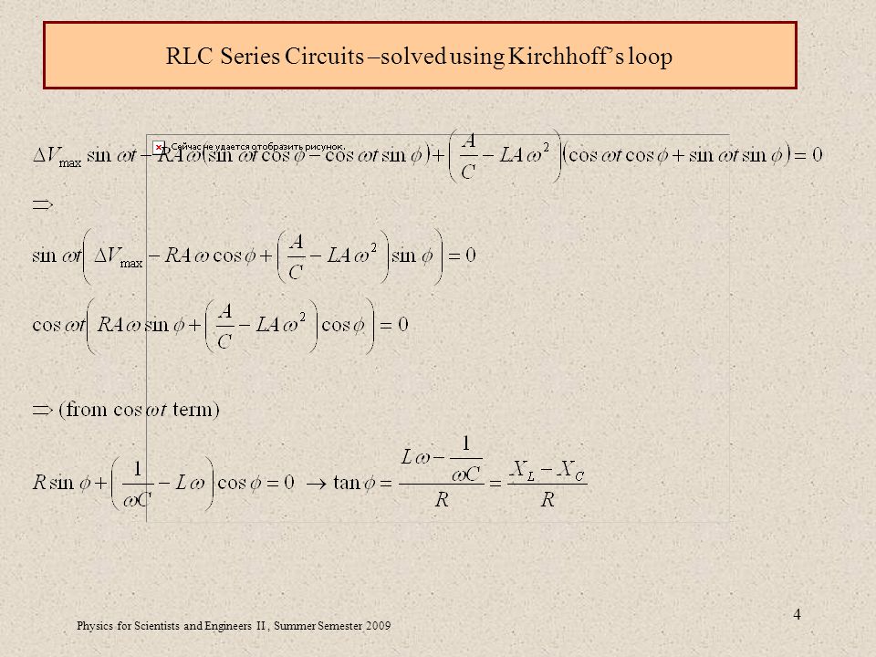Physics for Scientists and Engineers II, Summer Semester RLC Series Circuits –solved using Kirchhoff’s loop