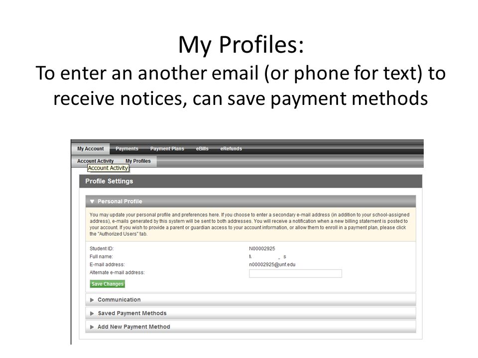 My Profiles: To enter an another  (or phone for text) to receive notices, can save payment methods