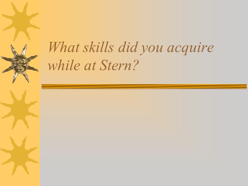 What skills did you acquire while at Stern
