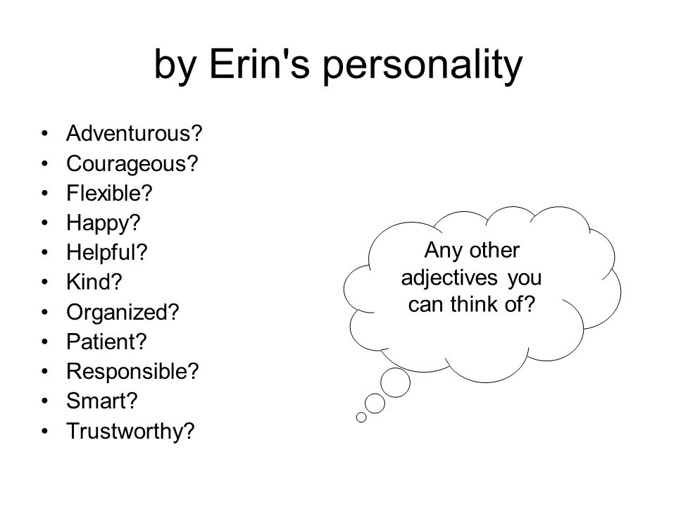 by Erin s personality Adventurous. Courageous. Flexible.