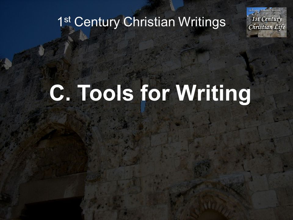 C. Tools for Writing 1 st Century Christian Writings