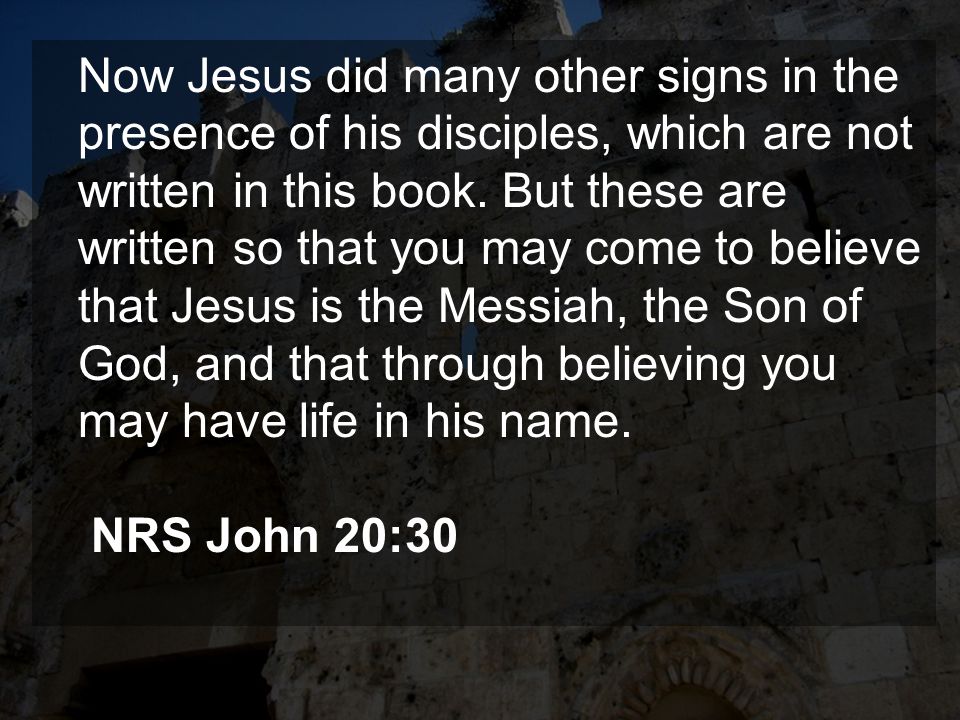 Now Jesus did many other signs in the presence of his disciples, which are not written in this book.