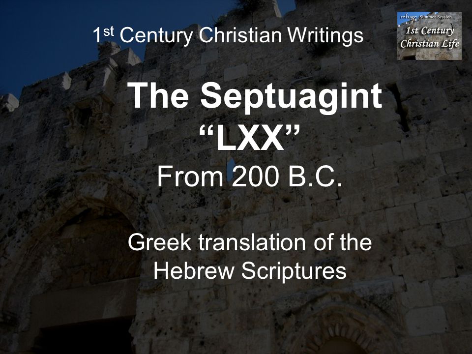1 st Century Christian Writings The Septuagint LXX From 200 B.C.