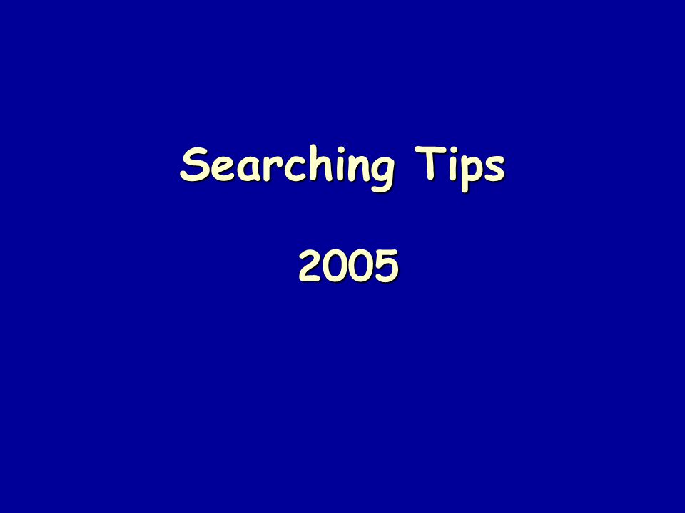 Searching Tips 2005