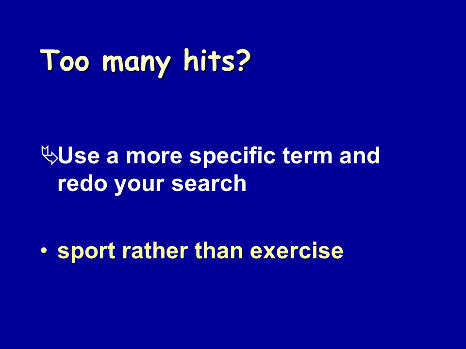 Too many hits  Use a more specific term and redo your search sport rather than exercise