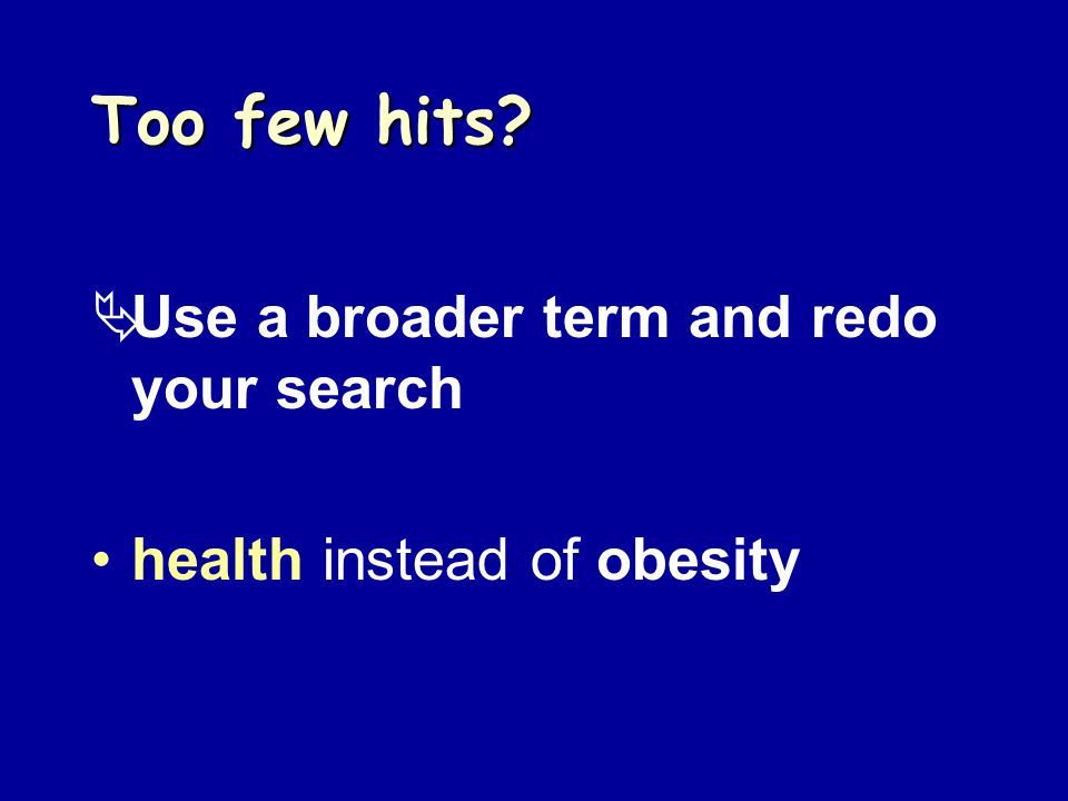 Too few hits  Use a broader term and redo your search health instead of obesity