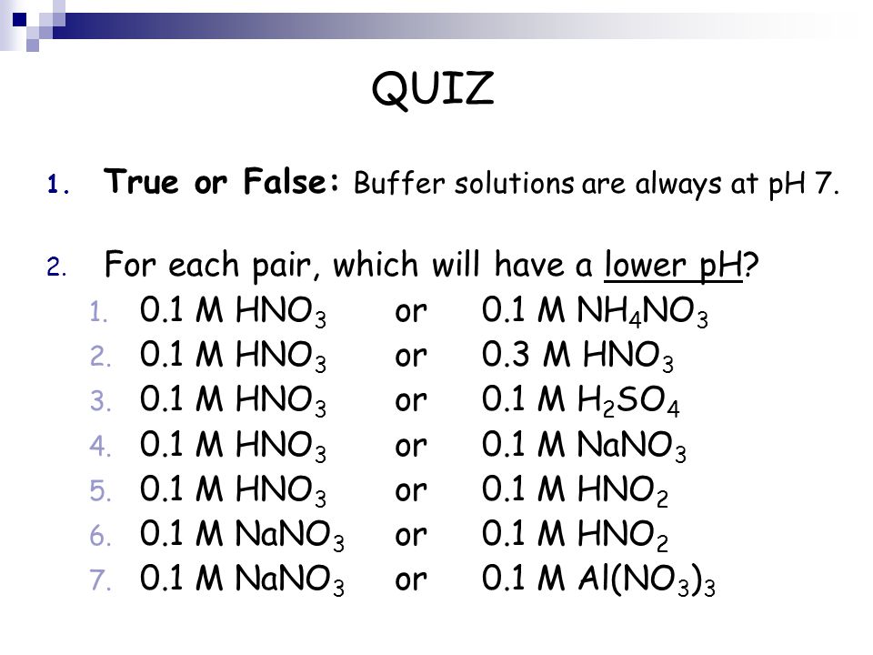 QUIZ 1. True or False: Buffer solutions are always at pH 7.