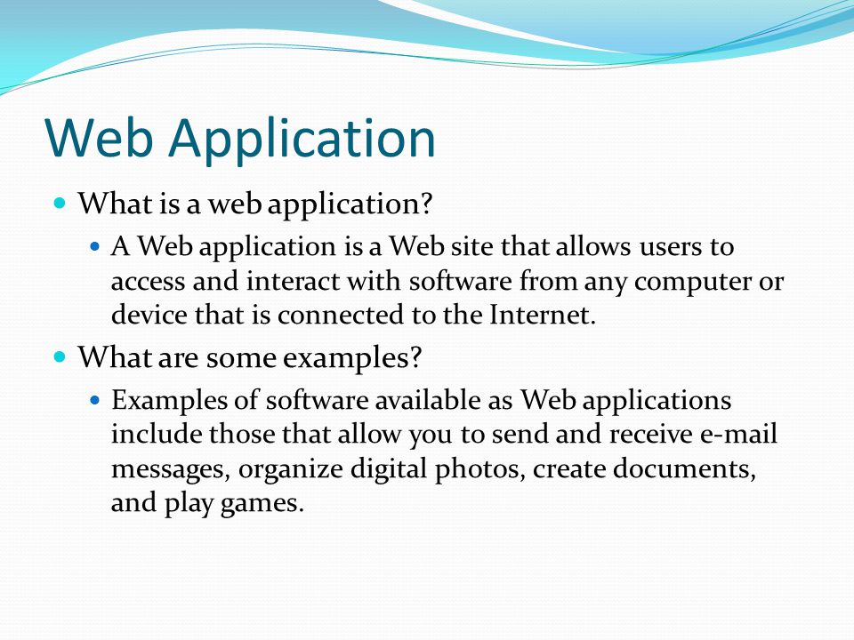 Web Application What is a web application.