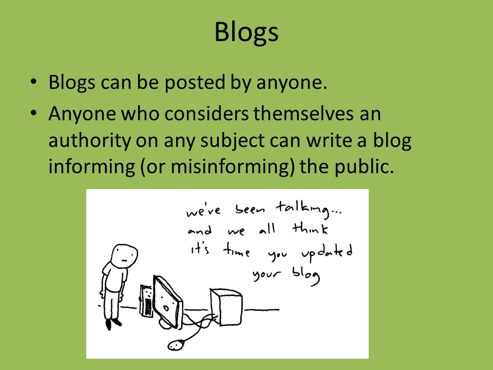 Blogs Blogs can be posted by anyone.