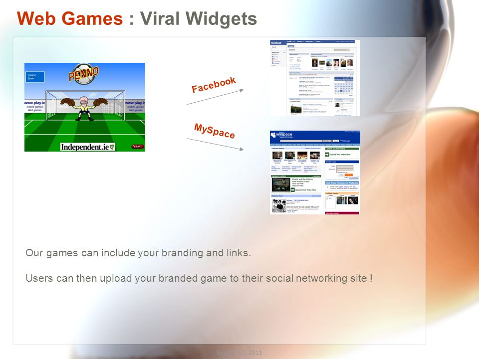 Eirplay (c) 2011 Web Games : Viral Widgets Our games can include your branding and links.