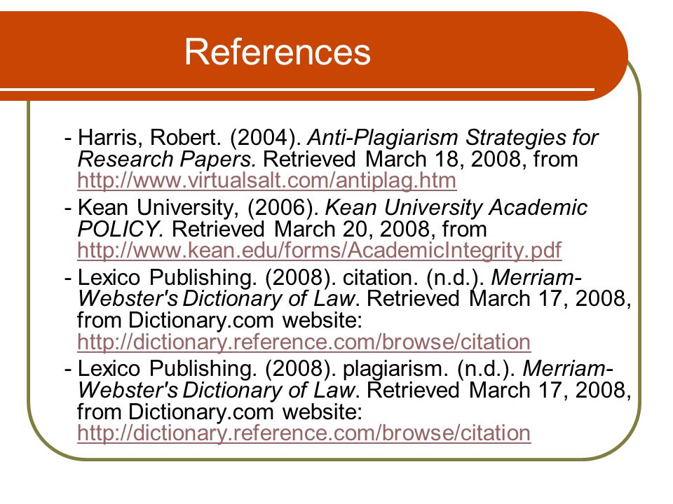 References - Harris, Robert. (2004). Anti-Plagiarism Strategies for Research Papers.
