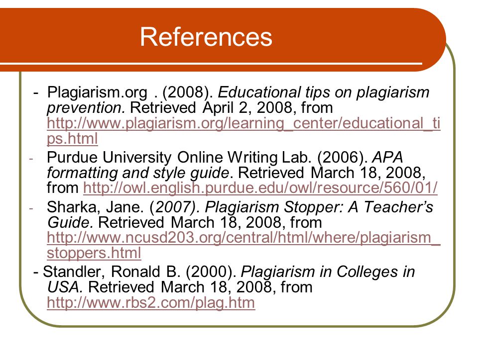 References - Plagiarism.org. (2008). Educational tips on plagiarism prevention.