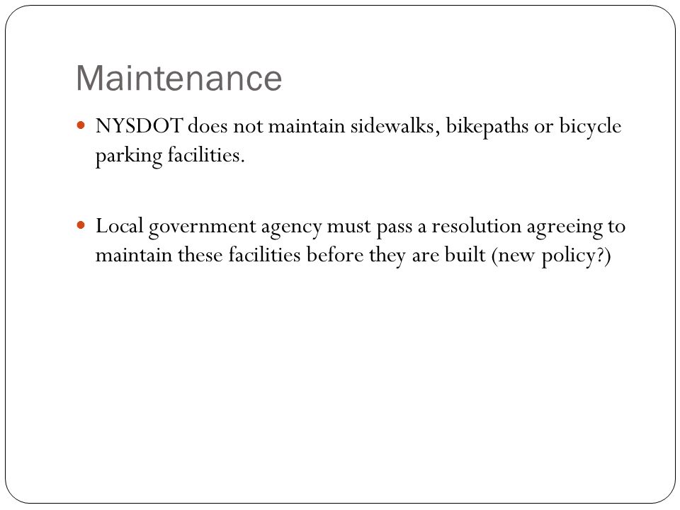 Maintenance NYSDOT does not maintain sidewalks, bikepaths or bicycle parking facilities.