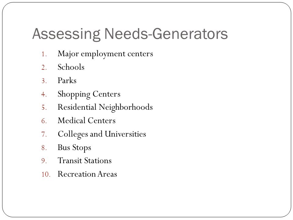 Assessing Needs-Generators 1. Major employment centers 2.