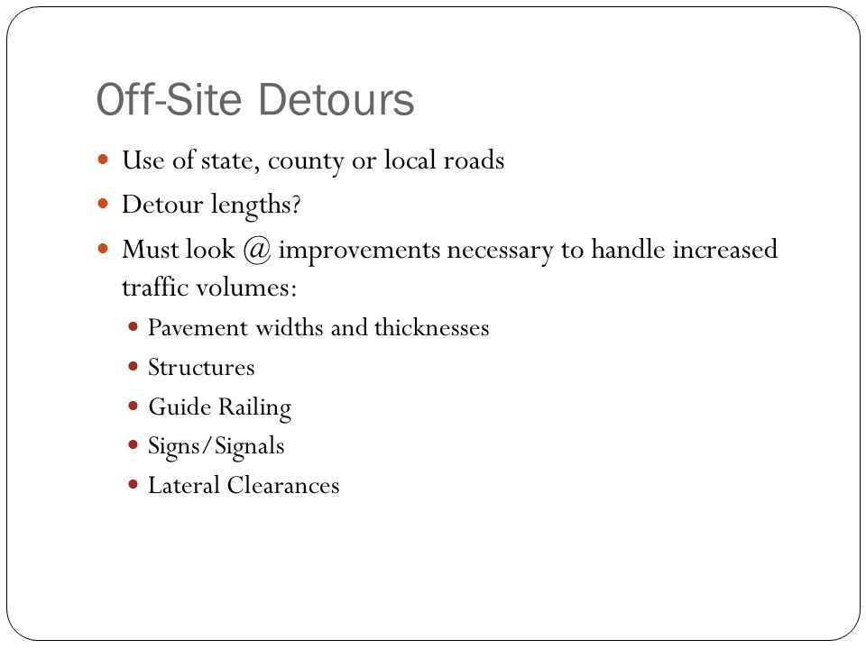 Off-Site Detours Use of state, county or local roads Detour lengths.