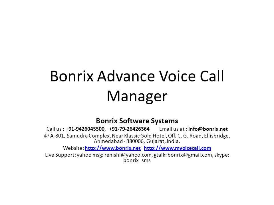 Bonrix Advance Voice Call Manager Bonrix Software Systems Call us : , us at A-801, Samudra Complex, Near Klassic Gold Hotel, Off.