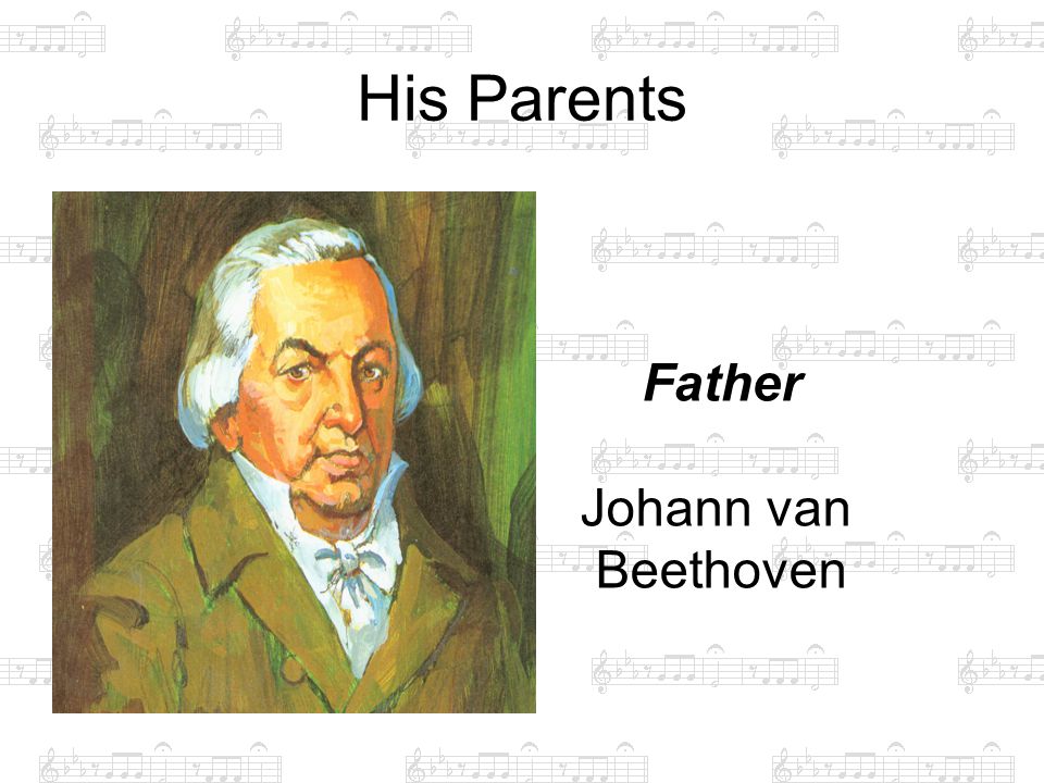 His Parents Father Johann van Beethoven