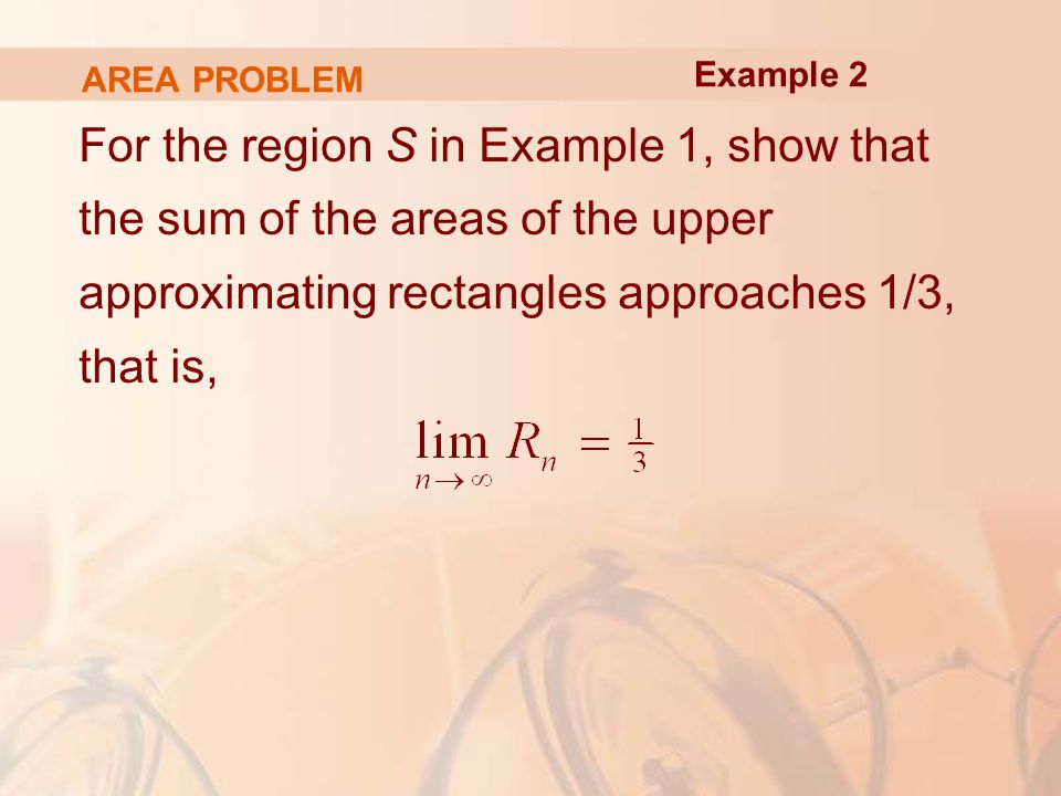 AREA PROBLEM For the region S in Example 1, show that the sum of the areas of the upper approximating rectangles approaches 1/3, that is, Example 2