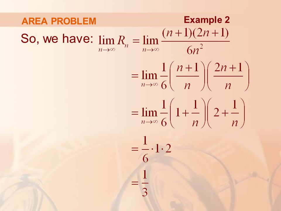 AREA PROBLEM So, we have: Example 2