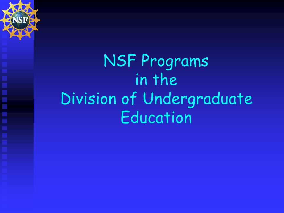 NSF Programs in the Division of Undergraduate Education