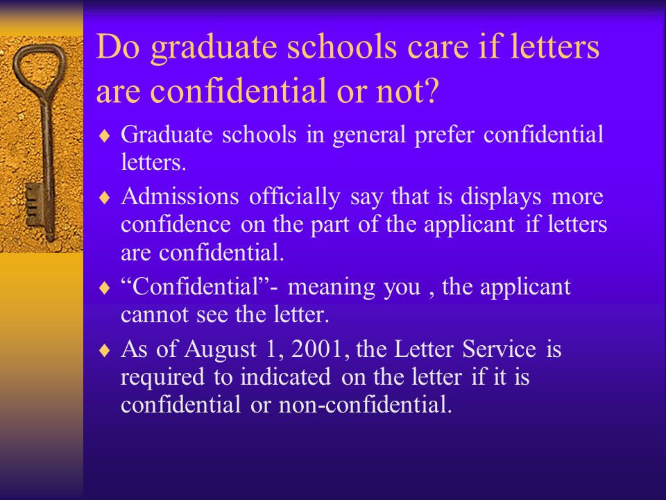 Do graduate schools care if letters are confidential or not.