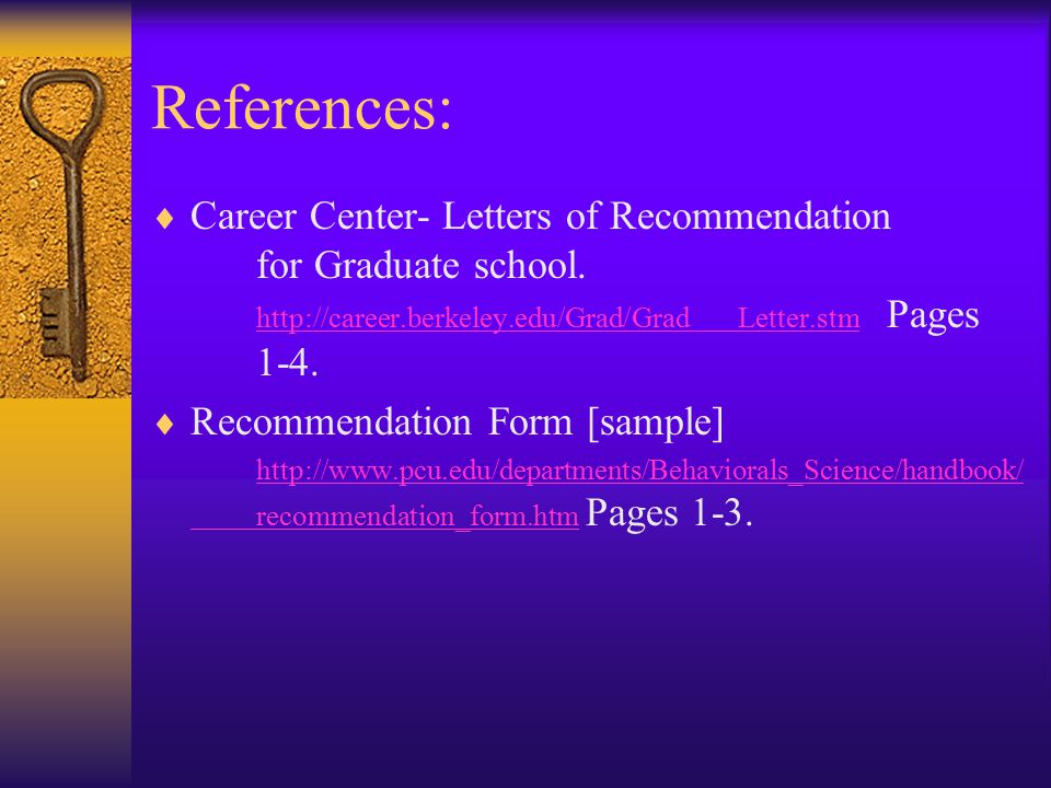 References:  Career Center- Letters of Recommendation for Graduate school.