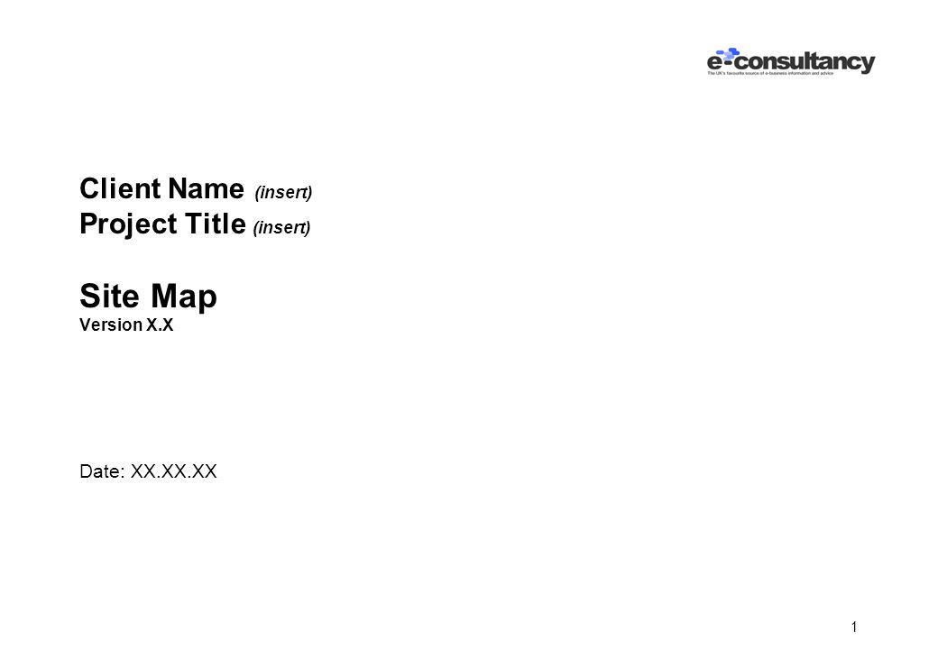 1 Client Name (insert) Project Title (insert) Site Map Version X.X Date: XX.XX.XX