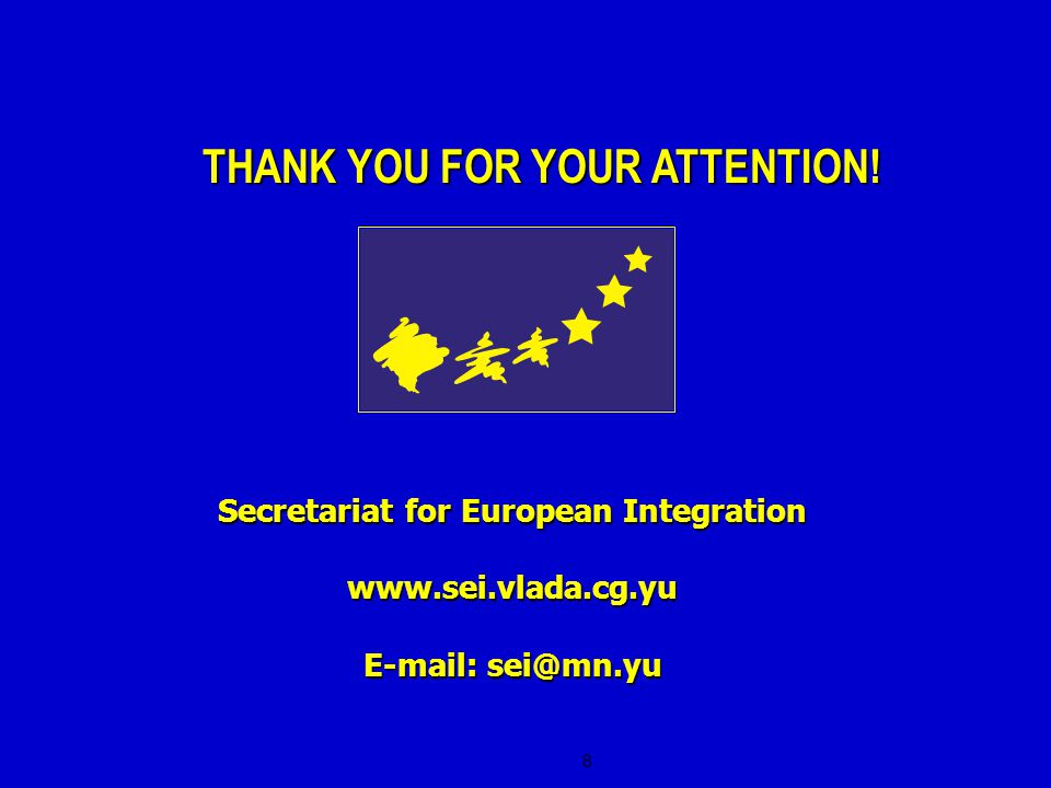 8 Secretariat for European Integration     THANK YOU FOR YOUR ATTENTION!