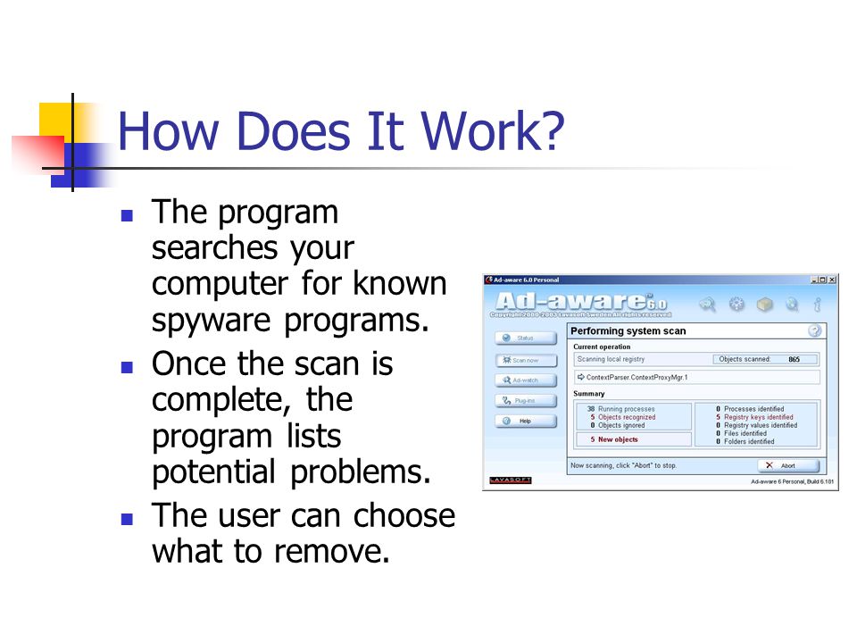How Does It Work. The program searches your computer for known spyware programs.