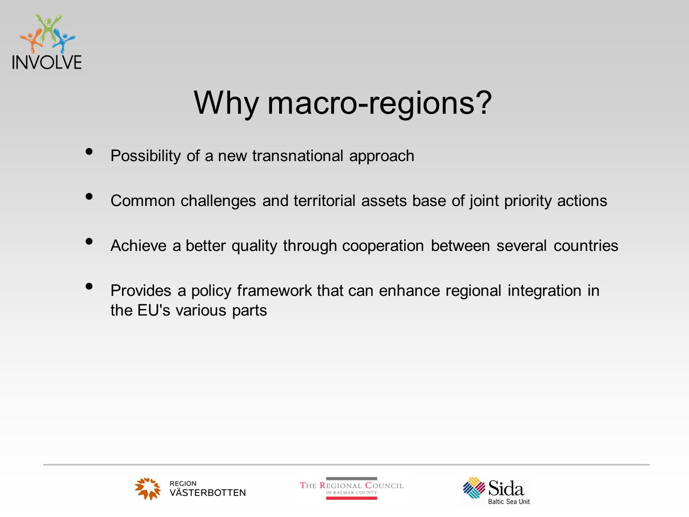 Why macro-regions.