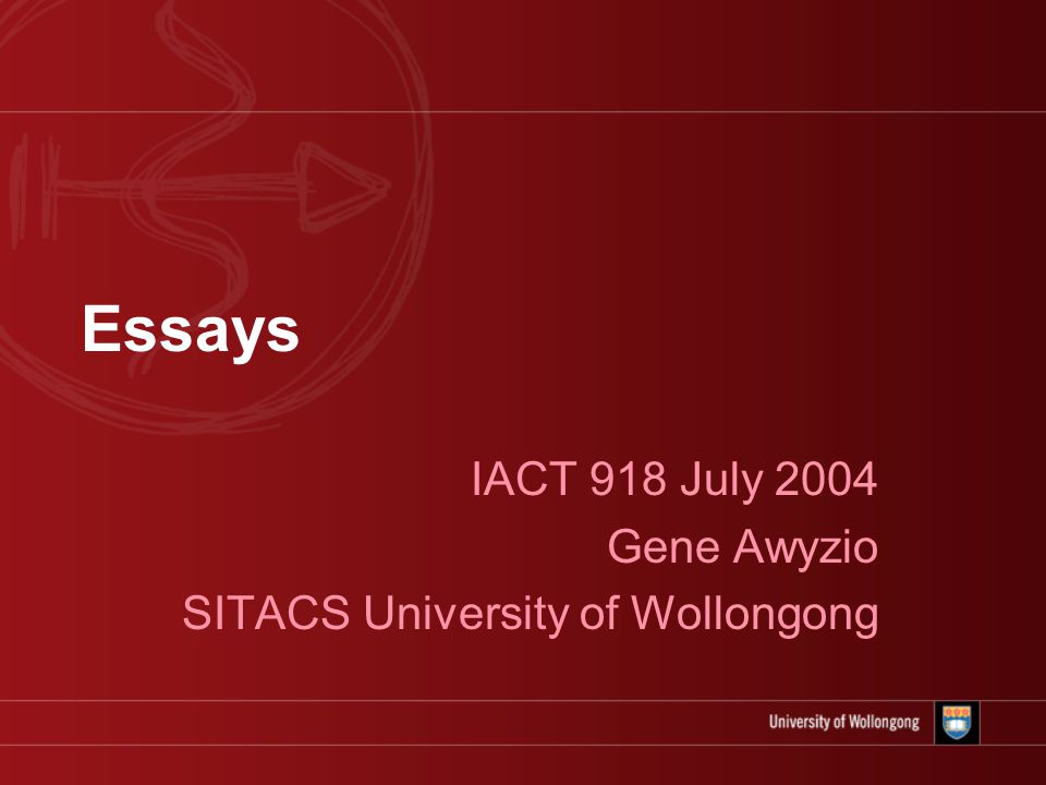 Essays IACT 918 July 2004 Gene Awyzio SITACS University of Wollongong