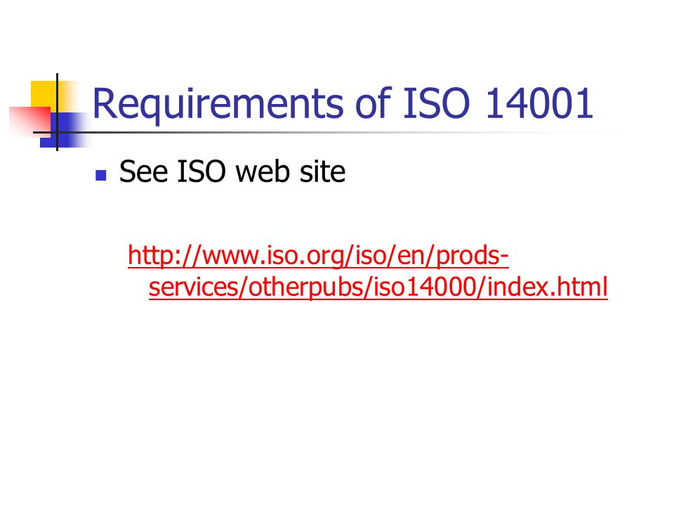Requirements of ISO See ISO web site   services/otherpubs/iso14000/index.html