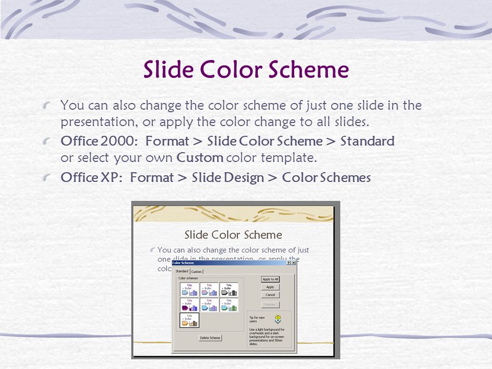 Backgrounds Can slides have different backgrounds in the same presentation.
