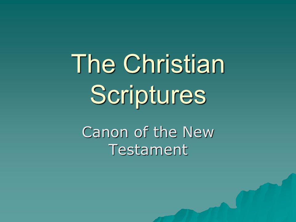 The Christian Scriptures Canon of the New Testament