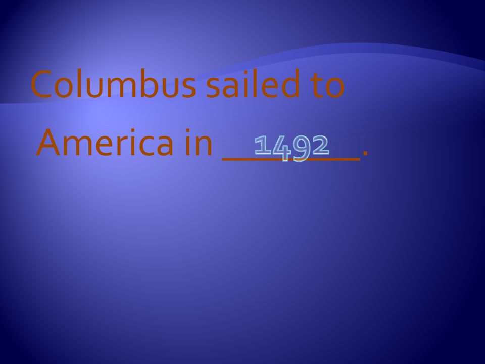 Columbus sailed to America in _______.