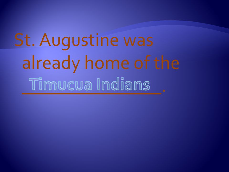 St. Augustine was already home of the _______________.