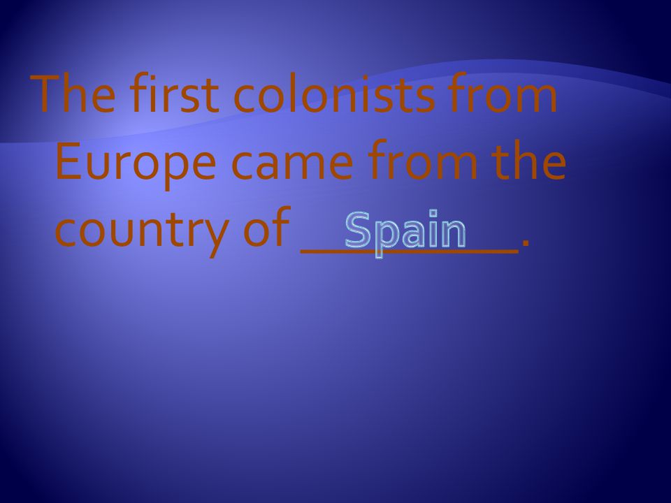 The first colonists from Europe came from the country of ________.