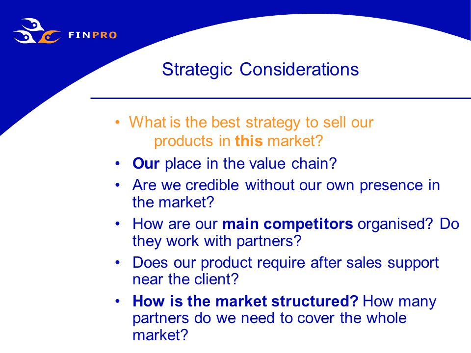 Strategic Considerations Our place in the value chain.